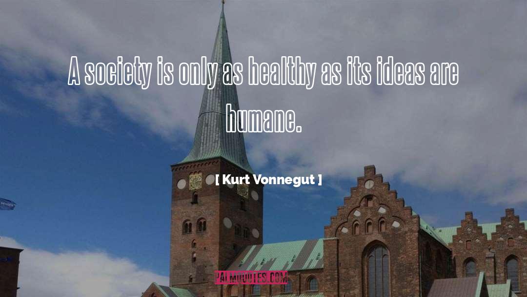 Humane quotes by Kurt Vonnegut
