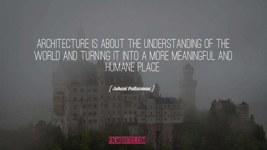 Humane Way quotes by Juhani Pallasmaa