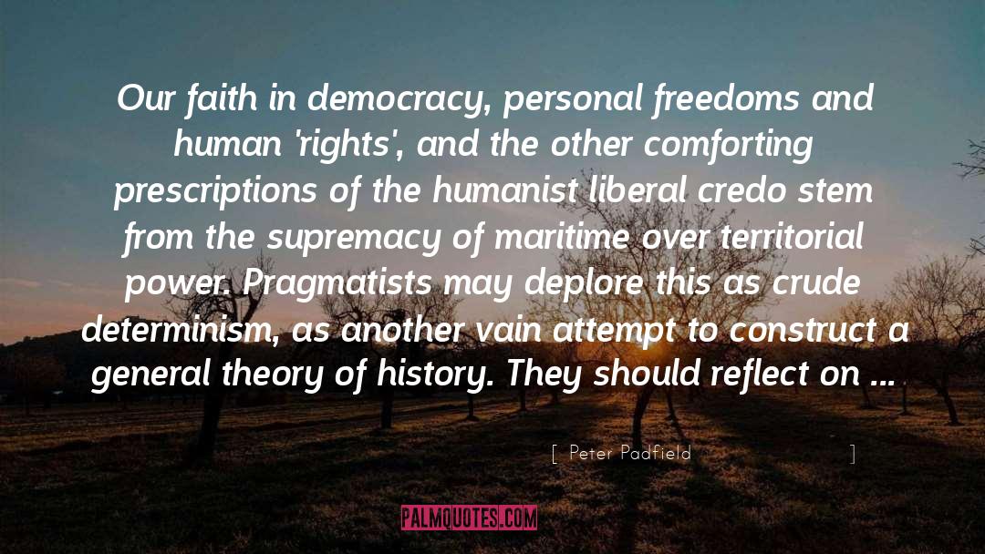 Humanist quotes by Peter Padfield