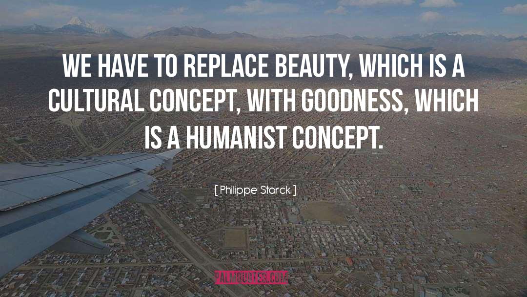 Humanist quotes by Philippe Starck