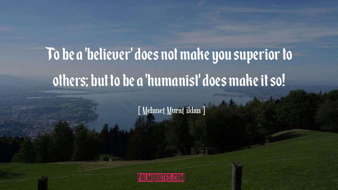 Humanist quotes by Mehmet Murat Ildan