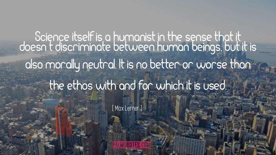 Humanist quotes by Max Lerner