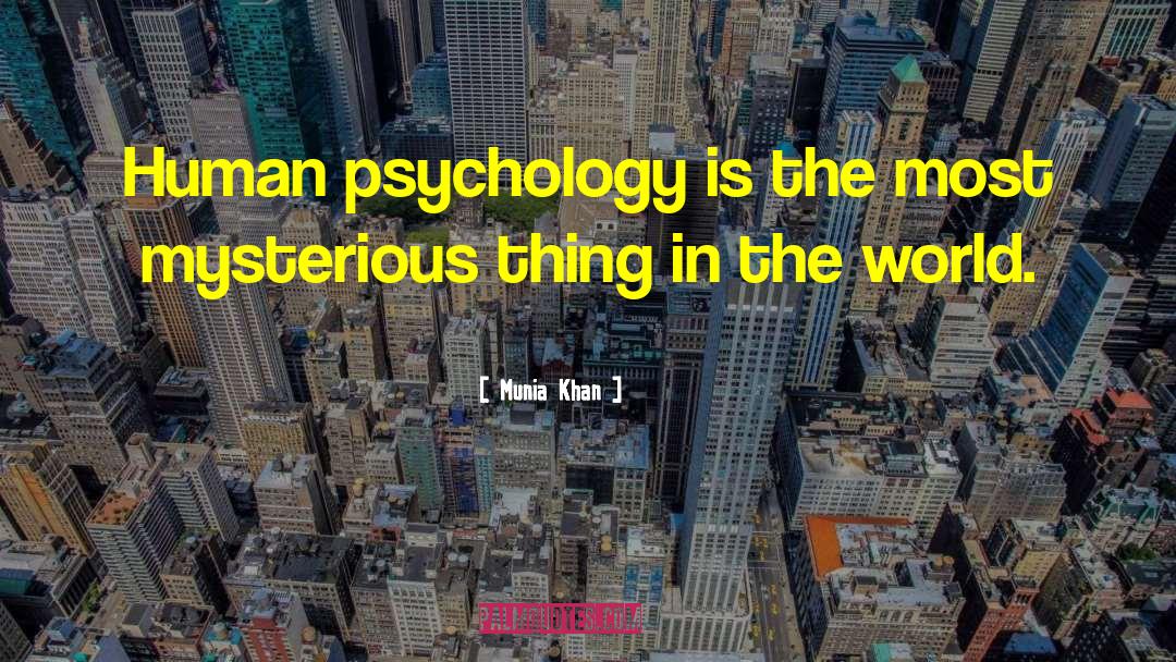 Humanistic Psychology quotes by Munia Khan