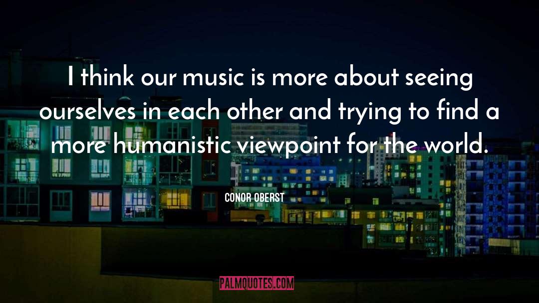 Humanistic quotes by Conor Oberst