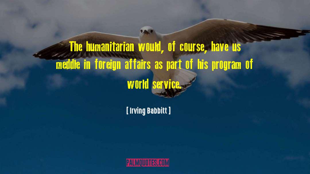 Humanitarian Crisis quotes by Irving Babbitt