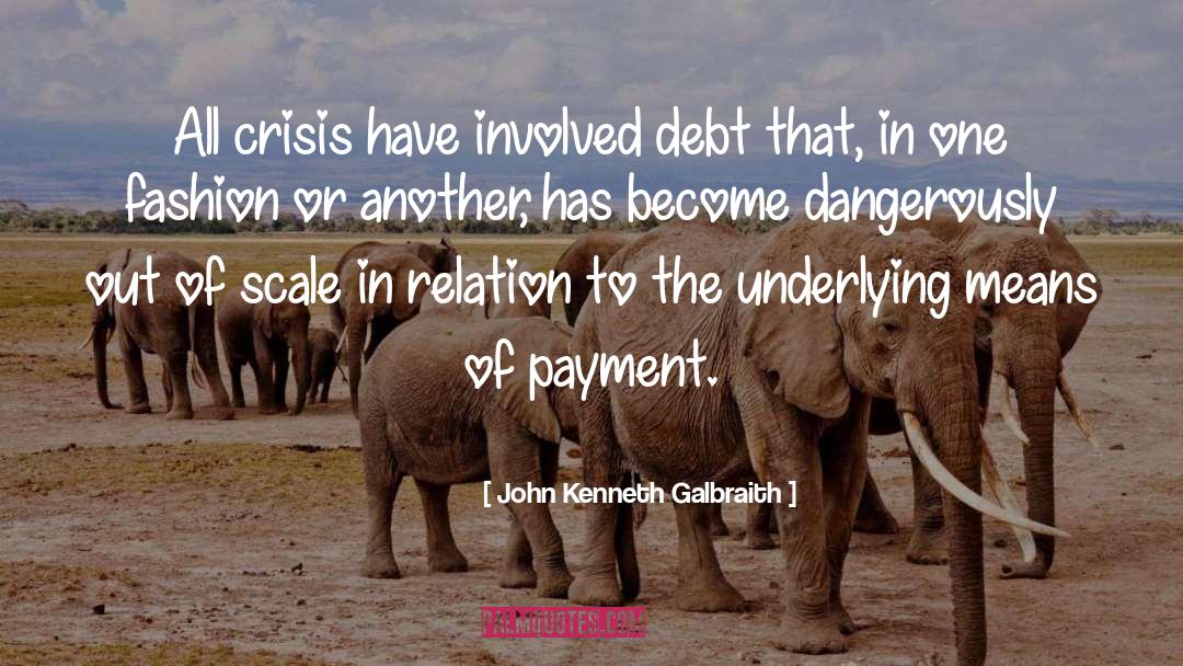 Humanitarian Crisis quotes by John Kenneth Galbraith
