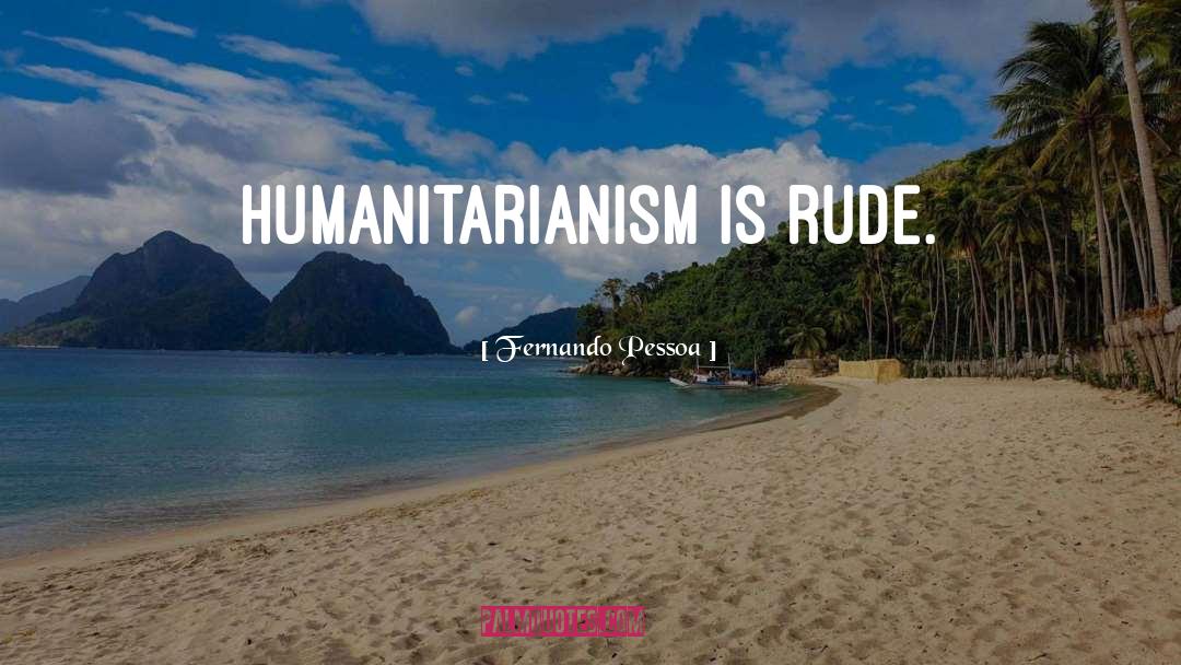 Humanitarianism quotes by Fernando Pessoa