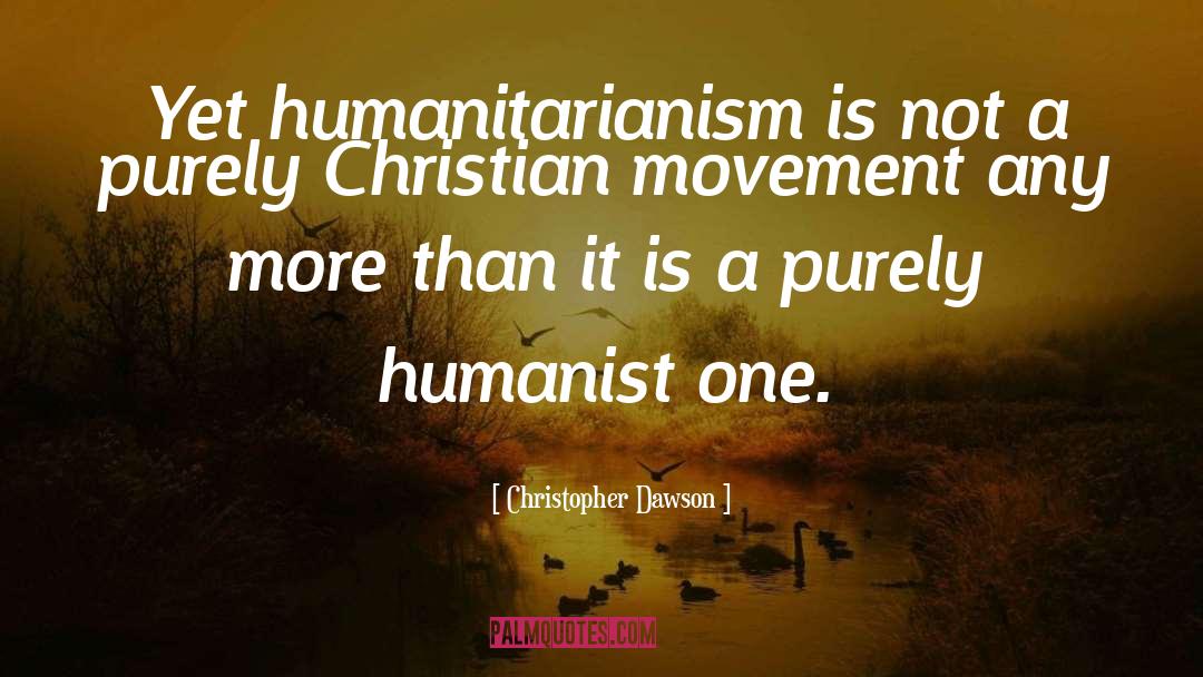 Humanitarianism quotes by Christopher Dawson