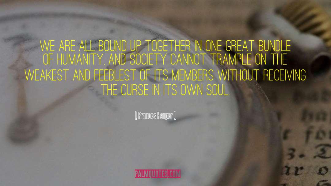Humanity And Society quotes by Frances Harper