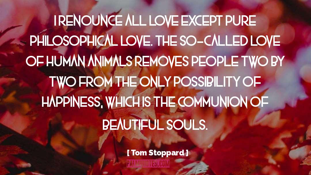 Humanity Animals Philosophy quotes by Tom Stoppard