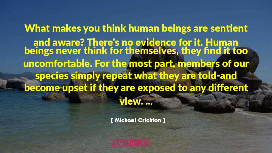 Humanity Animals Philosophy quotes by Michael Crichton