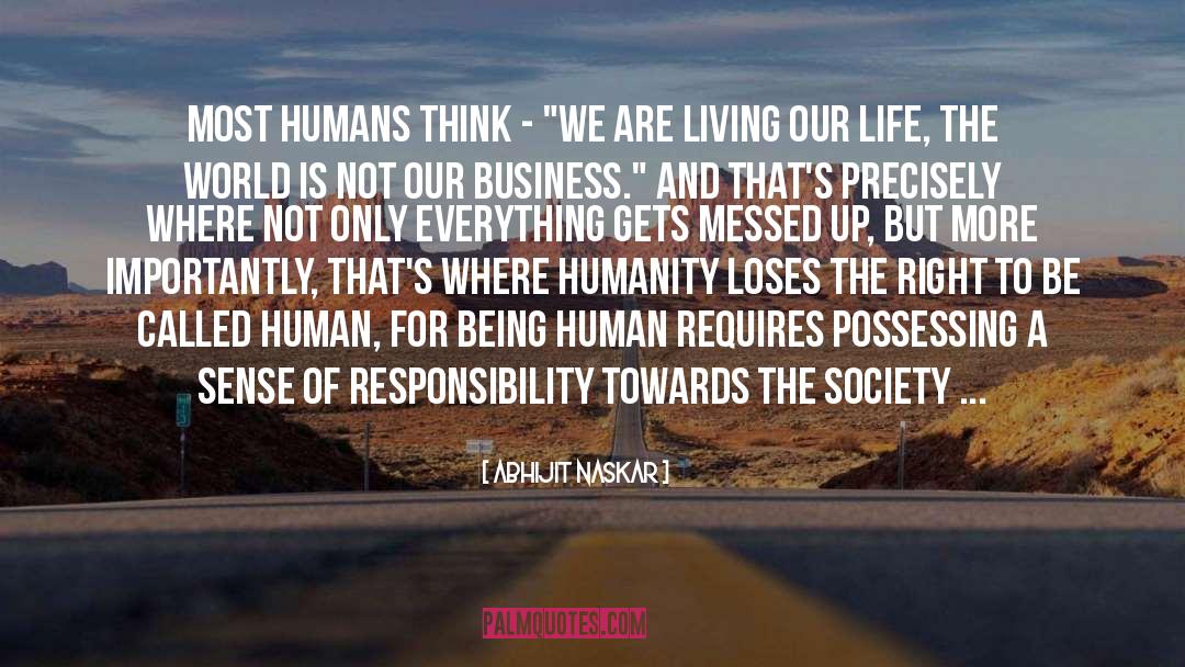 Humanity Animals Philosophy quotes by Abhijit Naskar