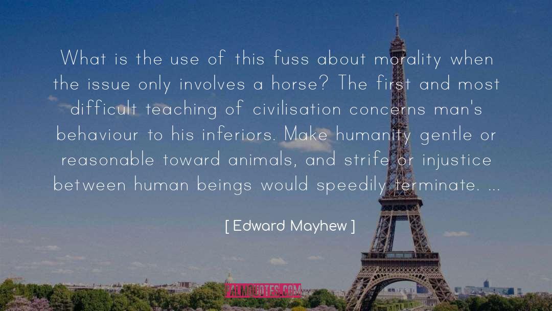 Humanity Animals Philosophy quotes by Edward Mayhew