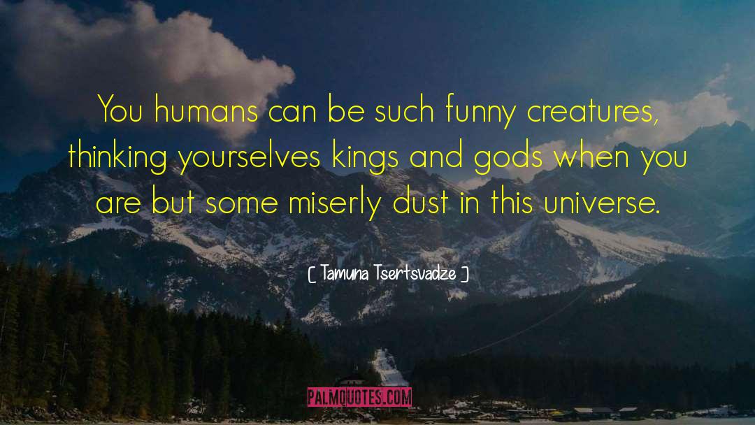 Humanity Complexity quotes by Tamuna Tsertsvadze