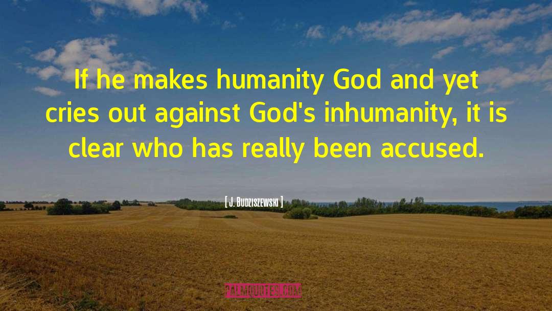 Humanity God quotes by J. Budziszewski