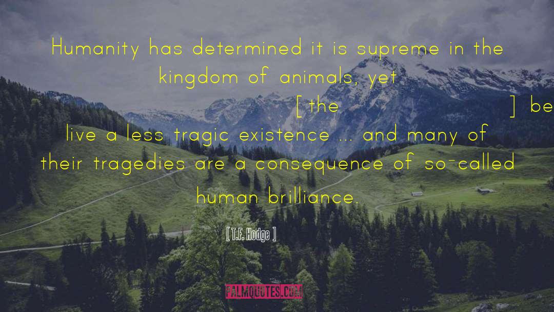 Humanity Humans quotes by T.F. Hodge