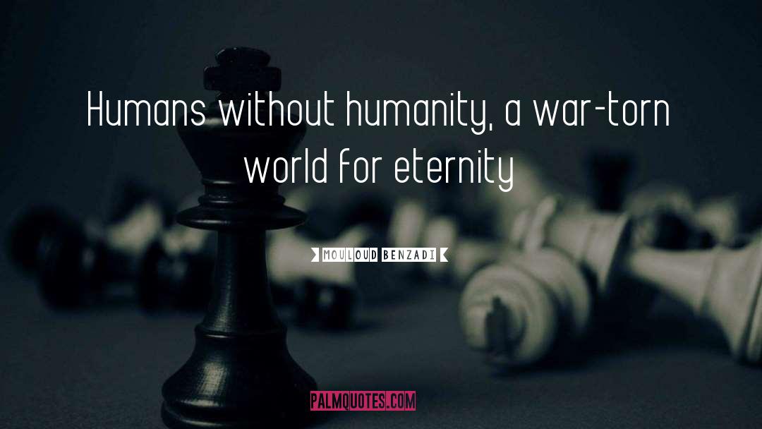 Humanity Humans quotes by Mouloud Benzadi