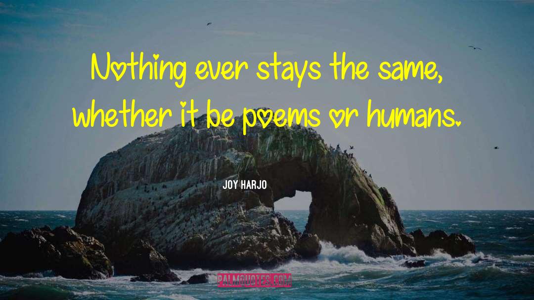 Humanity Humans quotes by Joy Harjo