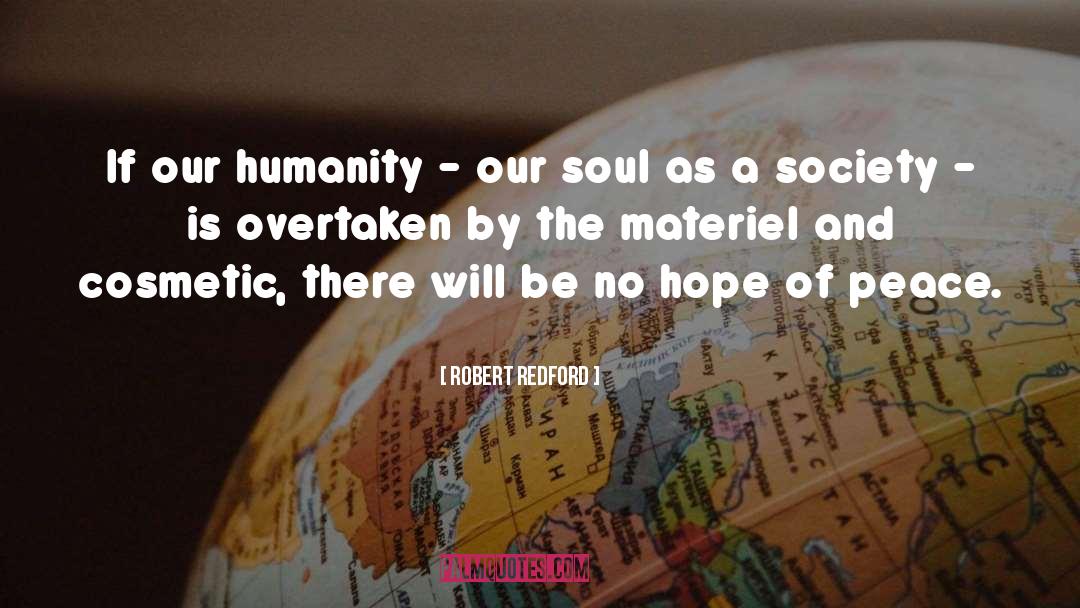 Humanity Society quotes by Robert Redford