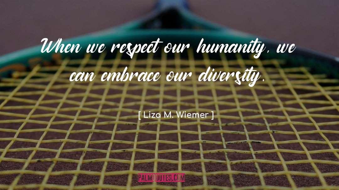 Humanity Society quotes by Liza M. Wiemer
