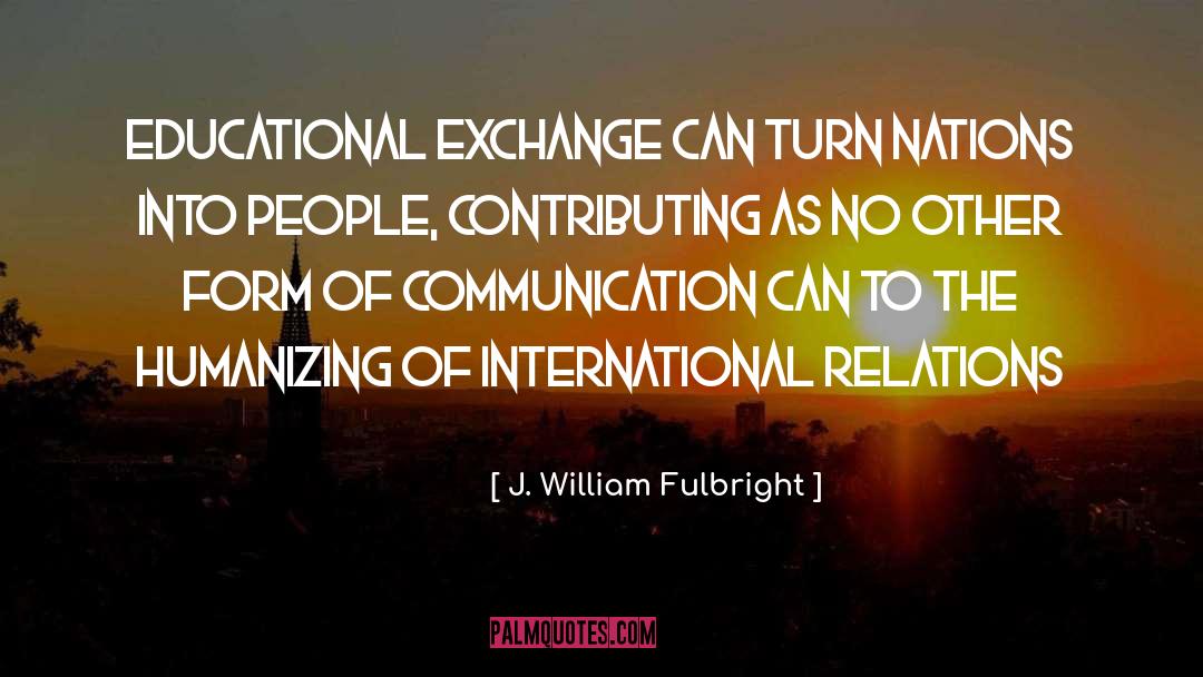 Humanizing quotes by J. William Fulbright