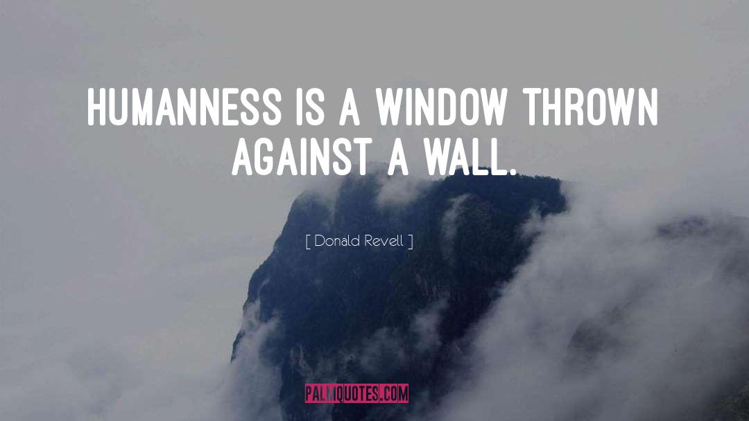 Humanness quotes by Donald Revell