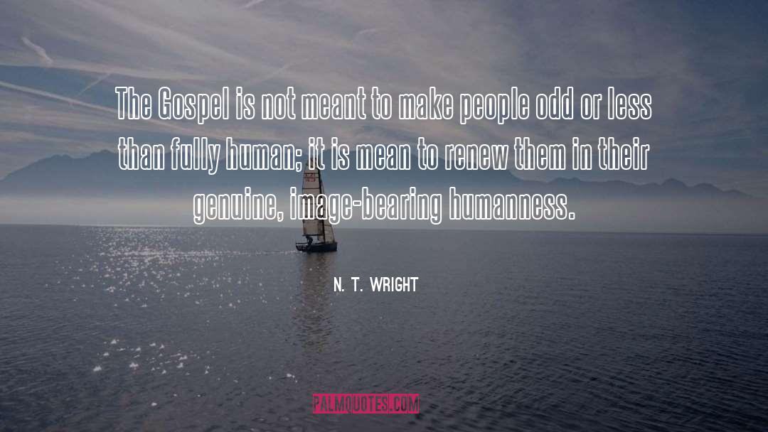 Humanness quotes by N. T. Wright