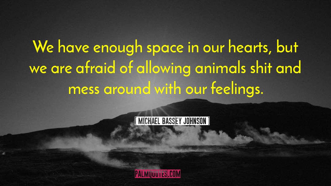 Humans And Animals quotes by Michael Bassey Johnson