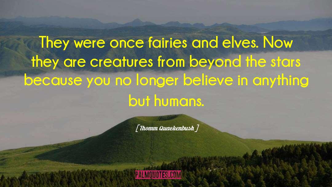 Humans And Animals quotes by Thomm Quackenbush