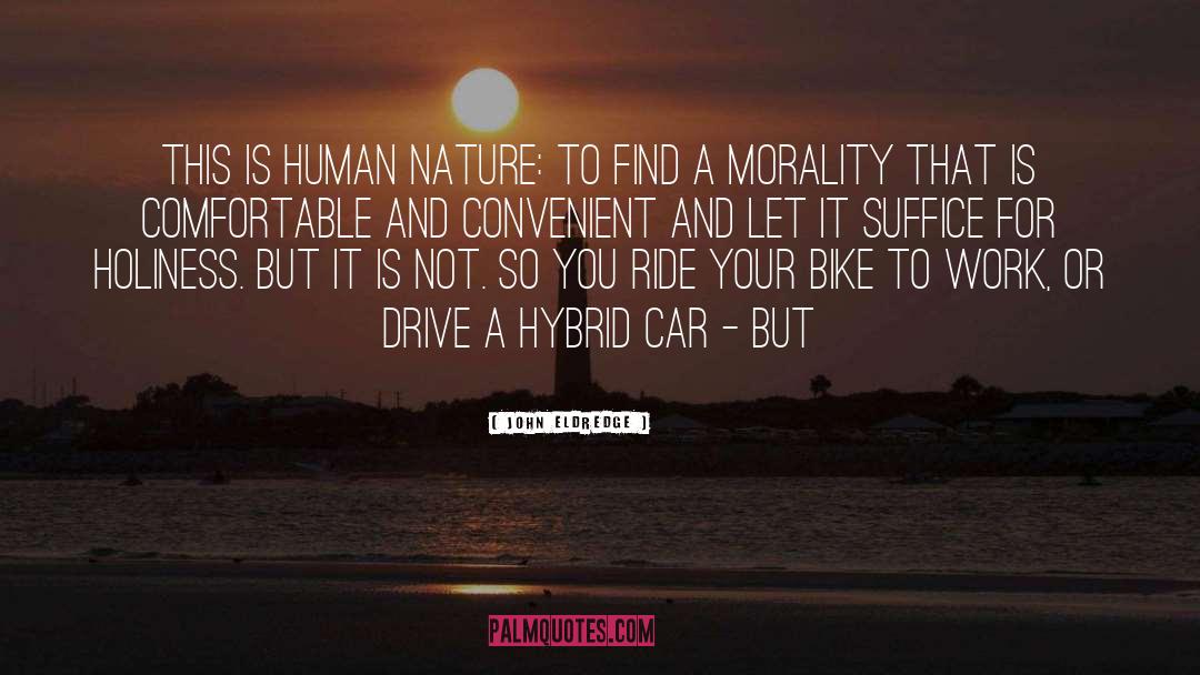 Humans And Nature quotes by John Eldredge
