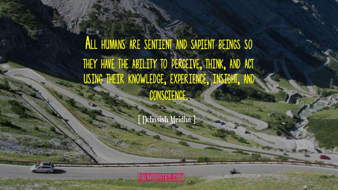 Humans Are Sentient quotes by Debasish Mridha