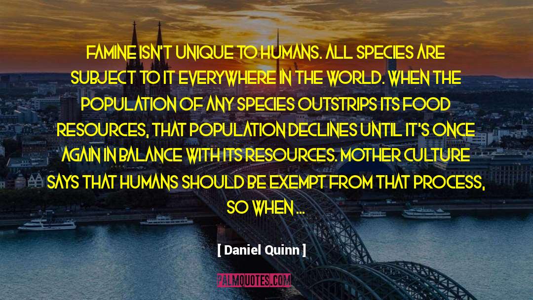 Humans Are Unique quotes by Daniel Quinn