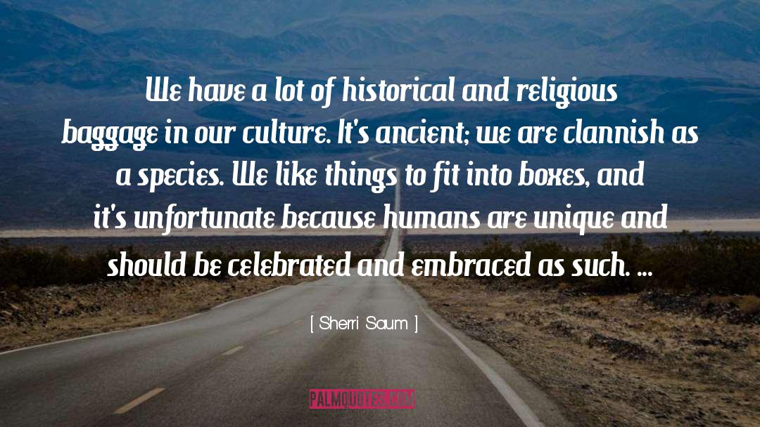 Humans Are Unique quotes by Sherri Saum