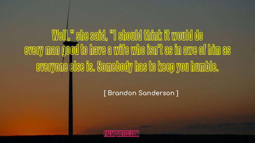 Humble Ambitions quotes by Brandon Sanderson