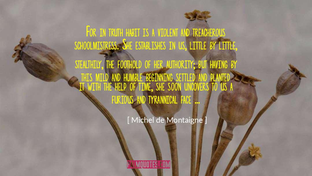 Humble Beginning quotes by Michel De Montaigne
