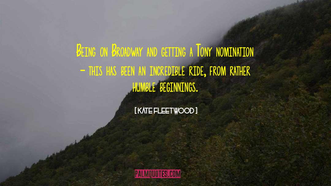 Humble Beginnings quotes by Kate Fleetwood