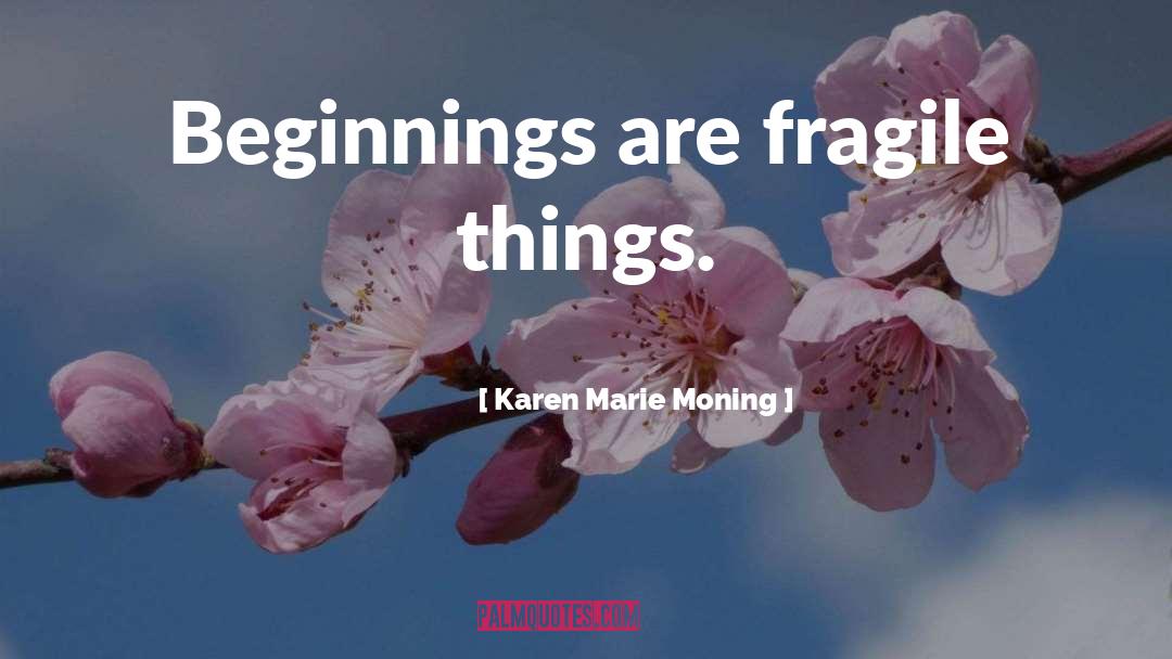 Humble Beginnings quotes by Karen Marie Moning
