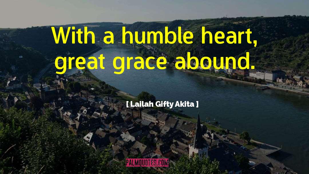 Humble Heart quotes by Lailah Gifty Akita