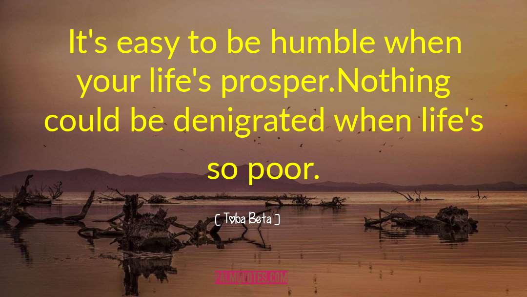 Humble Life quotes by Toba Beta