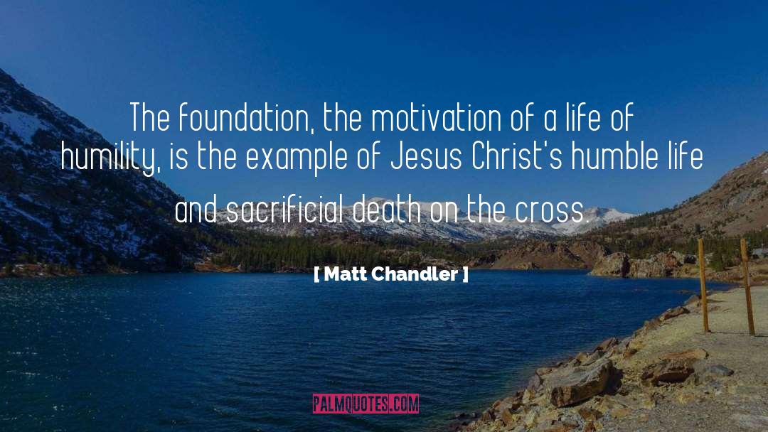 Humble Life quotes by Matt Chandler