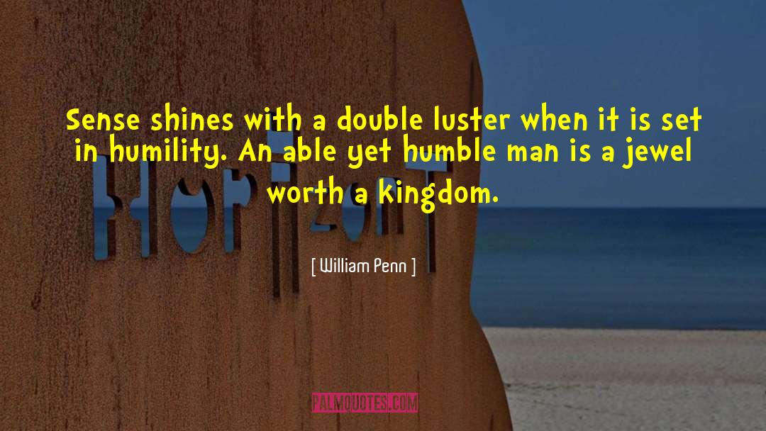 Humble Man quotes by William Penn