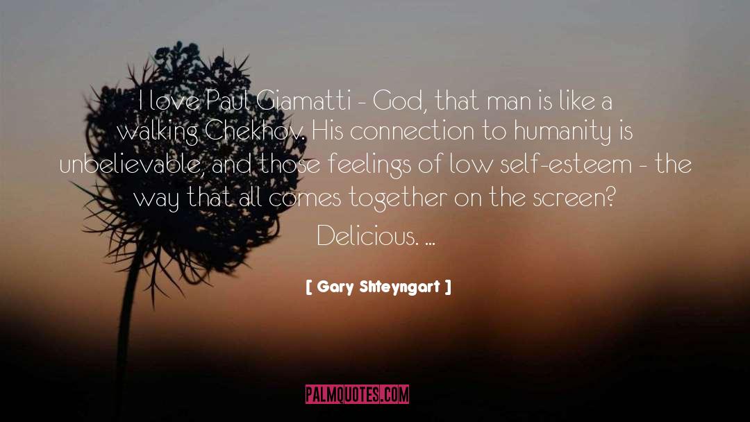Humble Man quotes by Gary Shteyngart