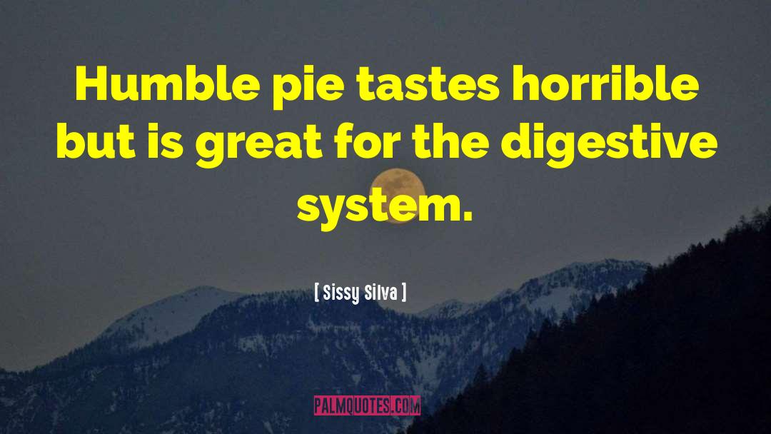 Humble Pie quotes by Sissy Silva