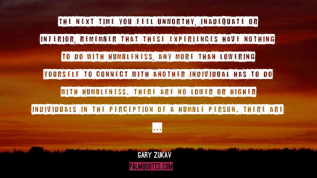 Humbleness quotes by Gary Zukav