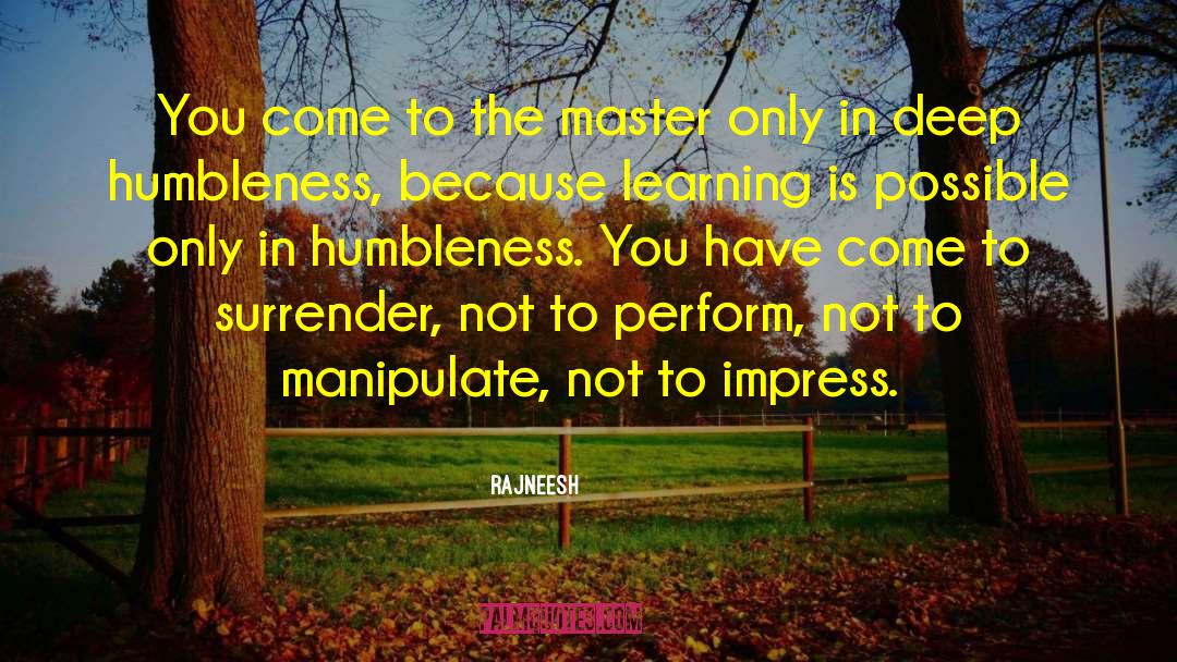 Humbleness quotes by Rajneesh