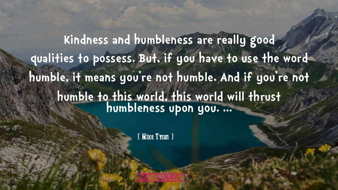 Humbleness quotes by Mike Tyson