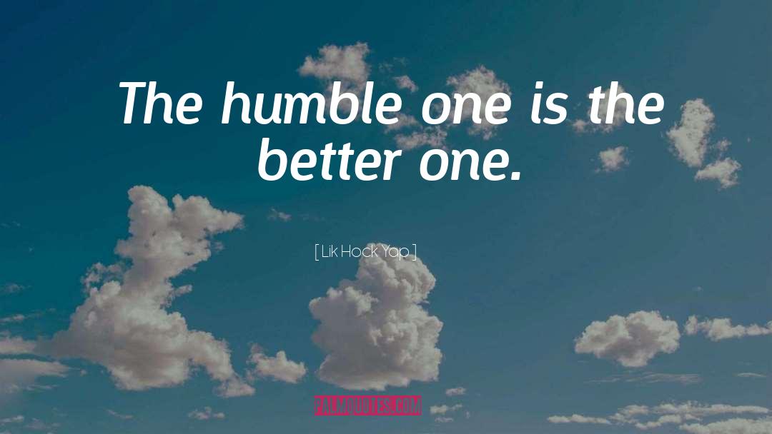 Humbleness quotes by Lik Hock Yap