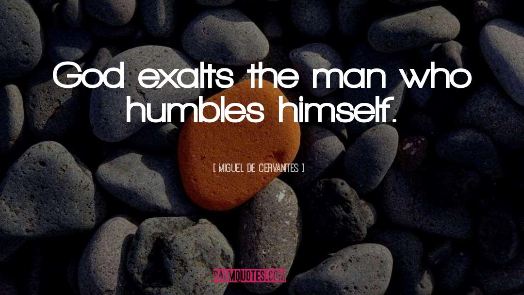Humbles quotes by Miguel De Cervantes