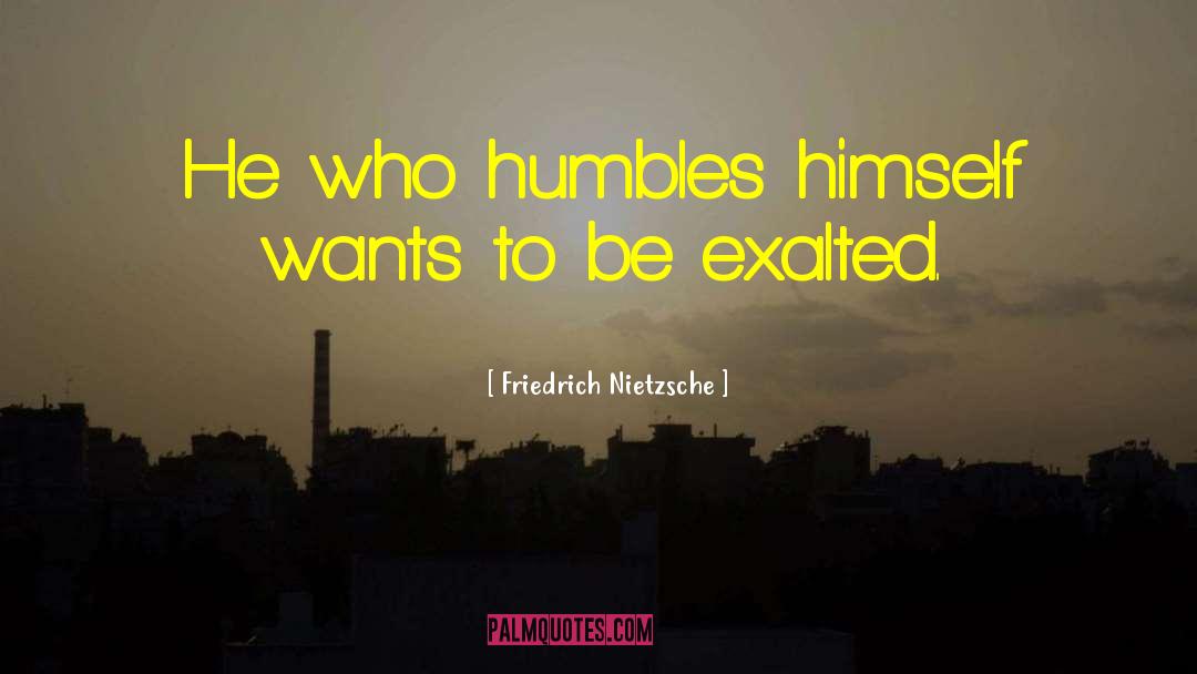 Humbles quotes by Friedrich Nietzsche