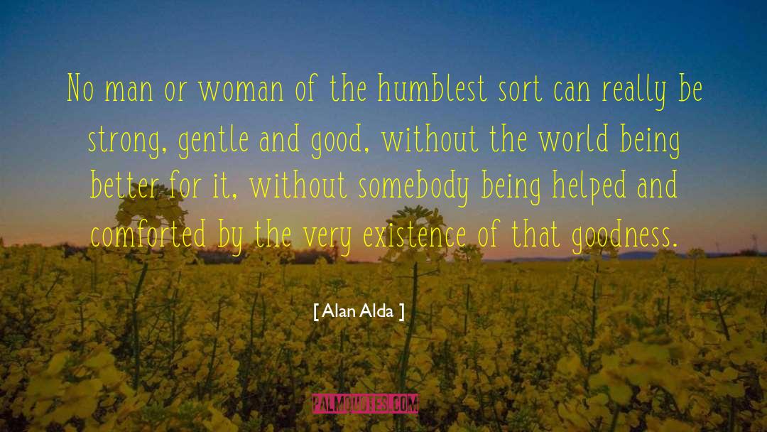 Humblest quotes by Alan Alda